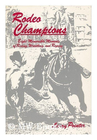 Rodeo Champions: Eight Memorable Moments in Riding, Wrestling, and Roping - Wide World Maps & MORE! - Book - Brand: University of New Mexico Press - Wide World Maps & MORE!