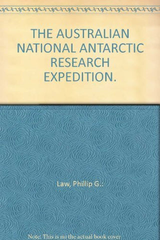 THE AUSTRALIAN NATIONAL ANTARCTIC RESEARCH EXPEDITION. - Wide World Maps & MORE! - Book - Wide World Maps & MORE! - Wide World Maps & MORE!