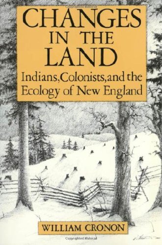 Changes in the Land: Indians, Colonists and the Ecology of New England - Wide World Maps & MORE! - Book - Wide World Maps & MORE! - Wide World Maps & MORE!