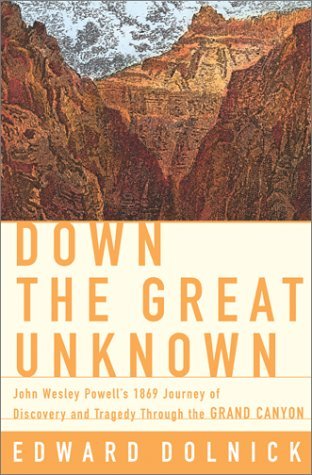 Down the Great Unknown: John Wesley Powell's 1869 Journey of Discovery and Tragedy Through the Grand Canyon - Wide World Maps & MORE! - Book - Wide World Maps & MORE! - Wide World Maps & MORE!