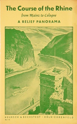 THE COURSE OF THE RHINE FROM MAINZ TO COLOGNE: A Relief Panorama. [Paperback] Hoursch & Bechstedt Koln Ehrenfeld - Wide World Maps & MORE!