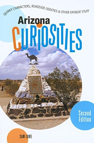 Arizona Curiosities, 2nd: Quirky Characters, Roadside Oddities & Other Offbeat Stuff (Curiosities Series) - Wide World Maps & MORE! - Book - Brand: Globe Pequot - Wide World Maps & MORE!