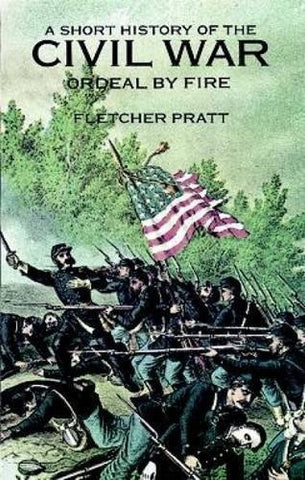 A Short History of the Civil War: Ordeal by Fire - Wide World Maps & MORE! - Book - Dover Publications - Wide World Maps & MORE!