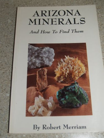 Arizona Minerals and How to Find Them - Wide World Maps & MORE! - Book - Brand: Treasure Chest Pubns - Wide World Maps & MORE!