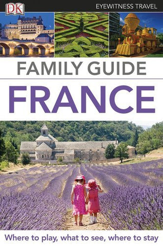 Family Guide France (Eyewitness Travel Family Guide) - Wide World Maps & MORE! - Book - Brand: DK Travel - Wide World Maps & MORE!