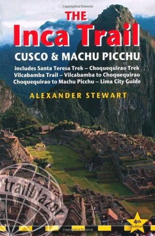 Inca Trail, Cusco & Machu Picchu, 4th: includes Santa Teresa Trek, Choquequirao Trek, Vilcabamba Trail & Lima City Guide (Trailblazer) - Wide World Maps & MORE! - Book - Wide World Maps & MORE! - Wide World Maps & MORE!