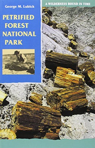 Petrified Forest National Park: A Wilderness Bound in Time - Wide World Maps & MORE! - Book - Brand: University of Arizona Press - Wide World Maps & MORE!