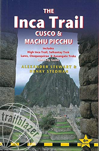 The Inca Trail, Cusco & Machu Picchu: Includes Santa Teresa Trek, Choquequirao Trek, Lares Trail, Ausangate Circuit & Lima City Guide (Trailblazer) - Wide World Maps & MORE!