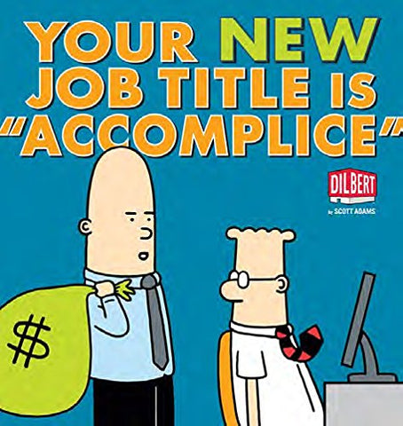 Your New Job Title Is "Accomplice": A Dilbert Book (Volume 40) Adams, Scott - Wide World Maps & MORE!