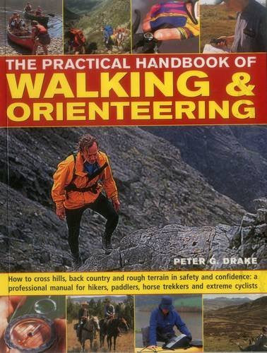The Practical Handbook of Walking & Orienteering: How To Cross Hills, Back Country And Rough Terrain In Safety And Confidence: A Professional Manual ... Paddlers, Horse Trekkers And Extreme Cyclists - Wide World Maps & MORE! - Book - Wide World Maps & MORE! - Wide World Maps & MORE!