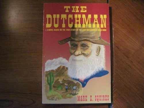 The Dutchman: A novel based on the true story of the lost Dutchman's gold mine - Wide World Maps & MORE! - Book - Brand: Desert Candle Pub - Wide World Maps & MORE!