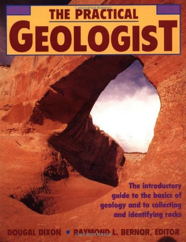 The Practical Geologist: The Introductory Guide to the Basics of Geology and to Collecting and Identifying Rocks - Wide World Maps & MORE! - Book - Dougal Dixon - Wide World Maps & MORE!