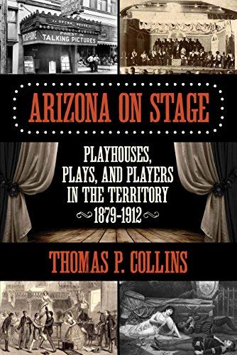 Arizona on Stage: Playhouses, Plays, and Players in the Territory, 1879-1912 - Wide World Maps & MORE! - Book - Wide World Maps & MORE! - Wide World Maps & MORE!