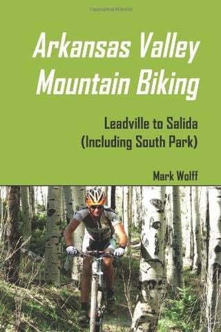 Arkansas Valley Mountain Biking: Leadville To Salida (Including South Park) - Wide World Maps & MORE! - Book - Brand: Barking Dog Guides Press - Wide World Maps & MORE!