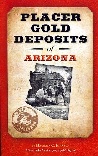 Placer Gold Deposits of Arizona - Wide World Maps & MORE! - Book - Gem Guides Book Company - Wide World Maps & MORE!