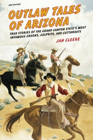 Outlaw Tales of Arizona: True Stories Of The Grand Canyon State's Most Infamous Crooks, Culprits, And Cutthroats - Wide World Maps & MORE! - Book - Wide World Maps & MORE! - Wide World Maps & MORE!