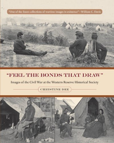 Feel the Bonds That Draw: Images of the Civil War at the Western Reserve Historical Society (Wrhs Illustrated History) (Cleveland Illustrated History) - Wide World Maps & MORE! - Book - Brand: Kent State Univ Pr - Wide World Maps & MORE!