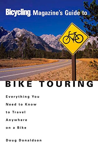Bicycling Magazine's Guide to Bike Touring: Everything You Need to Know to Travel Anywhere on a Bike - Wide World Maps & MORE! - Book - Wide World Maps & MORE! - Wide World Maps & MORE!