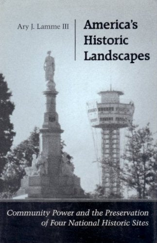 America's Historic Landscapes: Community Power and the Preservation of Four National Historic Sites - Wide World Maps & MORE! - Book - Wide World Maps & MORE! - Wide World Maps & MORE!