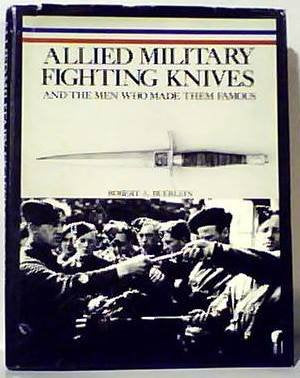 Allied Military Fighting Knives and the Men Who Made Them Famous [Hardcover] Buerlein, Robert. - Wide World Maps & MORE!