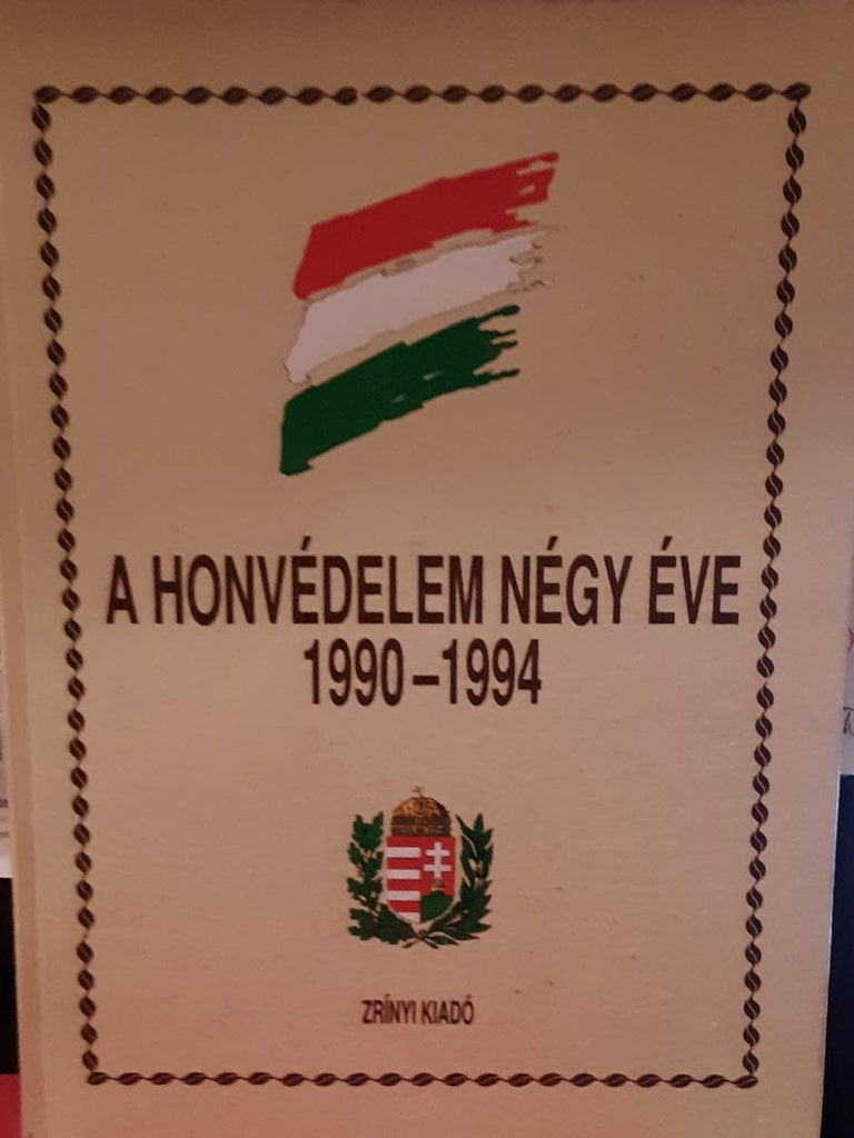 A Honvédelem négy éve, 1990-1994 (Hungarian Edition) - Wide World Maps & MORE! - Book - Wide World Maps & MORE! - Wide World Maps & MORE!