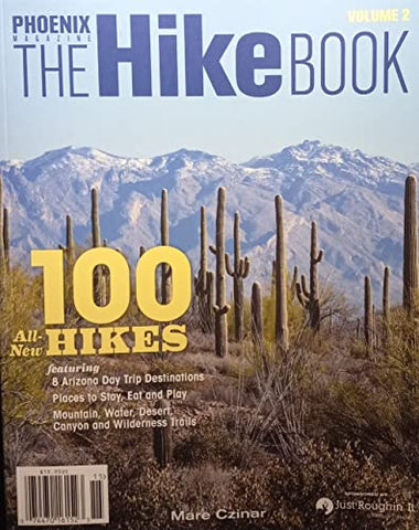 Phoenix Magazine The Hike Book Volume 2 - 100 All-New Hikes Sponsored by Just Roughin' It Adventure Company - Wide World Maps & MORE!