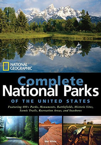 National Geographic Complete National Parks of the United States: 400+ Parks, Monuments, Battlefields, Historic Sites, Scenic Trails, Recreation Areas, and Seashores - Wide World Maps & MORE! - Book - Wide World Maps & MORE! - Wide World Maps & MORE!
