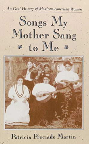 Songs My Mother Sang to Me: An Oral History of Mexican American Women [Collectible - Very Good] - Wide World Maps & MORE! - Book - University of Arizona Press - Wide World Maps & MORE!
