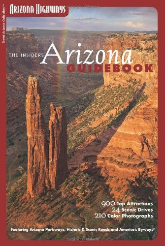 The Insider's Arizona Guidebook (Arizona Highways: Travel Arizona Collection) - Wide World Maps & MORE! - Book - Arizona Highways Books - Wide World Maps & MORE!