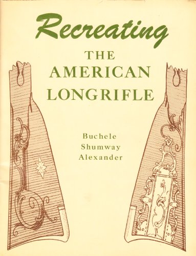Recreating the American Longrifle (The Muzzle-Loading Gun Maker Series) - Wide World Maps & MORE!