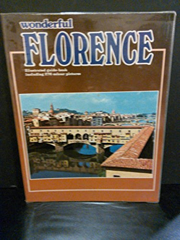 WONDERFUL FLORENCE: ILLUSTRATED GUIDE-BOOK INCLUDING 276 COLOUR PICTURES - Wide World Maps & MORE!