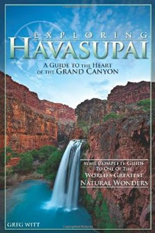 Exploring Havasupai: A Guide to the Heart of the Grand Canyon - Wide World Maps & MORE! - Book - MENASHA RIDGE PRESS - Wide World Maps & MORE!