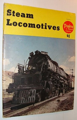 Steam Locomotives - Selected By the Editors of Trains and Travel Magazine [Paperback] Multiple Contributors - Wide World Maps & MORE!