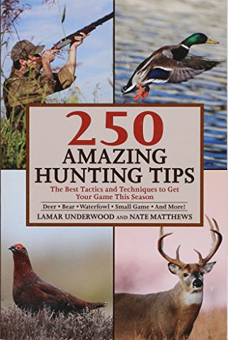 250 Amazing Hunting Tips: The Best Tactics and Techniques to Get Your Game This Season - Wide World Maps & MORE! - Book - Books - Wide World Maps & MORE!