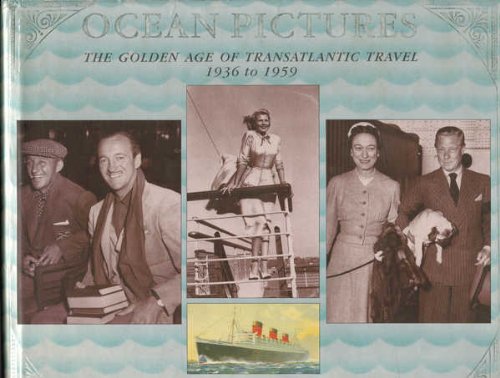 Ocean Pictures: The Golden Age of Transatlantic Travel 1936 to 1959 - Wide World Maps & MORE!
