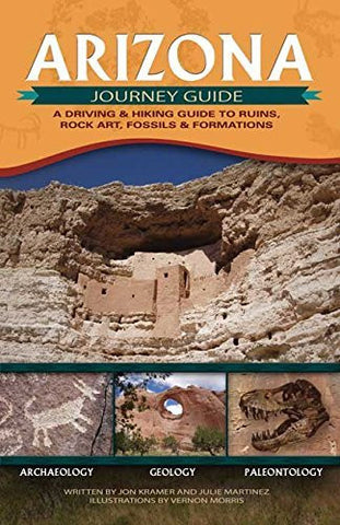 Arizona Journey Guide: A Driving And Hiking Guide to Ruins, Rock Art, Fossils And Formations - Wide World Maps & MORE!