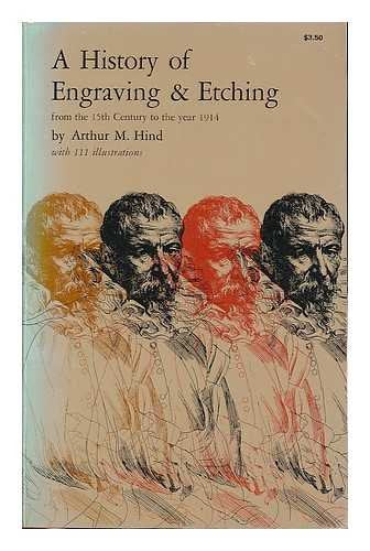 A history of engraving &amp; etching from the 15th century to the year 1914 : being a third and fully revised ed of ""A short history of engraving and etching"" / by Arthur M. Hind ; with frontipiece and 110 illustrations in the text - Wide World Maps & MORE! - Book - Wide World Maps & MORE! - Wide World Maps & MORE!