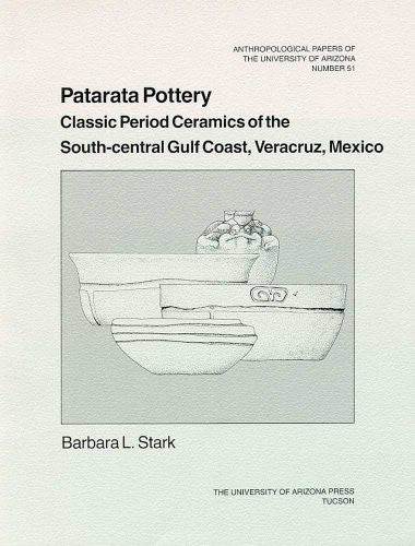 Patarata Pottery: Classic Period Ceramics of the South-Central Gulf Coast, Veracruz, Mexico (Anthropological Papers) - Wide World Maps & MORE! - Book - Brand: University of Arizona Press - Wide World Maps & MORE!