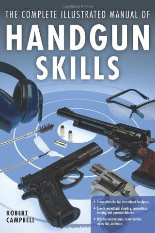 The Complete Illustrated Manual of Handgun Skills - Wide World Maps & MORE! - Book - Campbell, Robert - Wide World Maps & MORE!