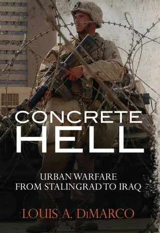 Concrete Hell: Urban Warfare From Stalingrad to Iraq (General Military) - Wide World Maps & MORE! - Book - Wide World Maps & MORE! - Wide World Maps & MORE!