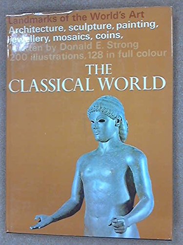 The Classical World. (Landmarks of the World?s Art.) [Hardcover] Strong, Donald E. - Wide World Maps & MORE!