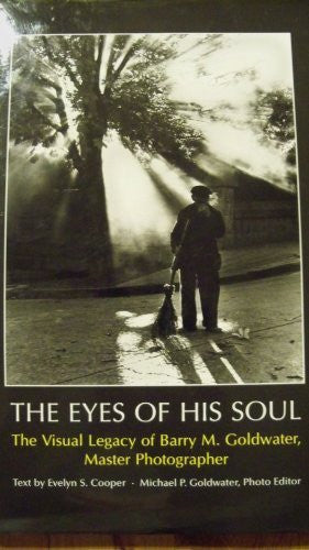 The Eyes of His Soul: The Visual Legacy of Barry M. Goldwater, Master Photographer - Wide World Maps & MORE! - Book - Brand: Arizona Historical Foundation - Wide World Maps & MORE!