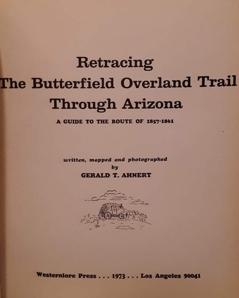 Retracing the Butterfield Overland Trail through Arizona : a guide to the route of 1857-1861. - Wide World Maps & MORE! - Book - Wide World Maps & MORE! - Wide World Maps & MORE!