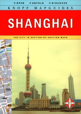 Knopf MapGuide: Shanghai (Open-Unfold-Discover Knopf Mapguides) - Wide World Maps & MORE! - Book - Wide World Maps & MORE! - Wide World Maps & MORE!