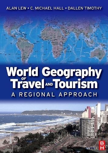 World Geography of Travel and Tourism: A Regional Approach [Paperback] Alan Lew; C. Michael Hall and Dallen J. Timothy - Wide World Maps & MORE!
