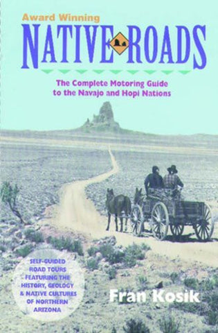 Native Roads: The Complete Motoring Guide to the Navajo and Hopi Nations - Wide World Maps & MORE! - Book - Brand: Rio Nuevo Publishers - Wide World Maps & MORE!