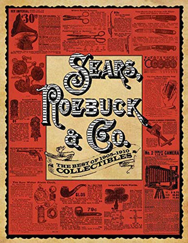 Sears, Roebuck & Co.: The Best of 1905-1910 Collectibles - Wide World Maps & MORE!