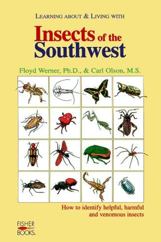 Learning About and Living With Insects of the Southwest: How to Identify Helpful, Harmful and Venomous Insects - Wide World Maps & MORE! - Book - Brand: Fisher Books - Wide World Maps & MORE!