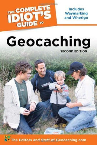 The Complete Idiot's Guide to Geocaching, 2nd Edition - Wide World Maps & MORE!