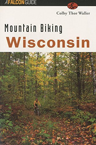 Mountain Biking Wisconsin (State Mountain Biking Series) - Wide World Maps & MORE! - Book - Brand: FalconGuides - Wide World Maps & MORE!